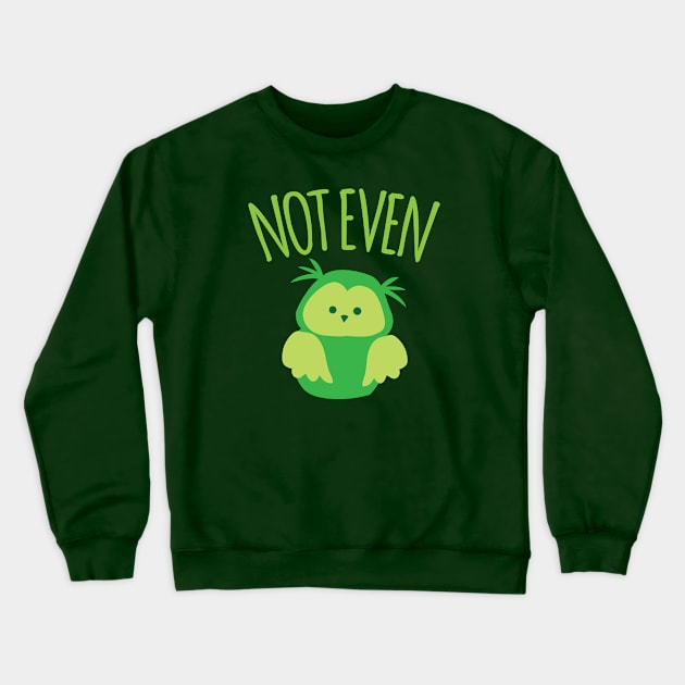 Not even owl Crewneck Sweatshirt by jazzydevil